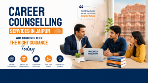 Career Counselling Services in Jaipur: Why Students Need the Right Guidance Today